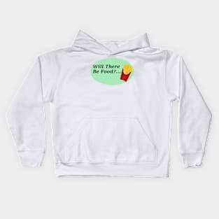 Will There Be Food?... Kids Hoodie